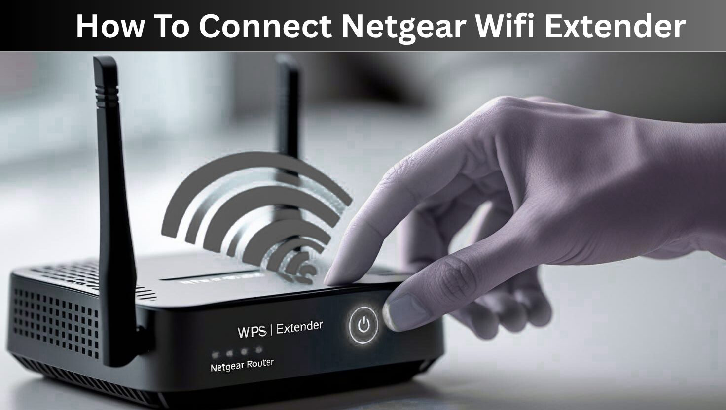 How To Connect Netgear Wifi Extender